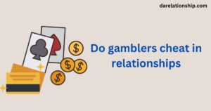Do gamblers cheat in relationship