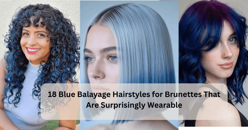 18 Blue Balayage Hairstyles for Brunettes That Are Surprisingly Wearable